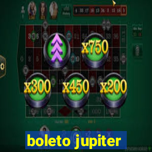 boleto jupiter
